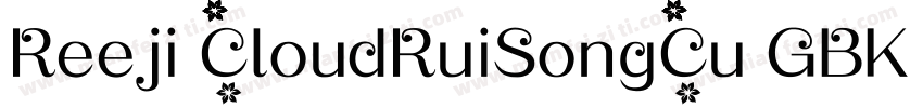 Reeji CloudRuiSongCu GBK Regular字体转换